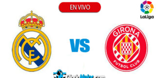 Ver Real Madrid vs Girona EN VIVO ONLINE GRATIS